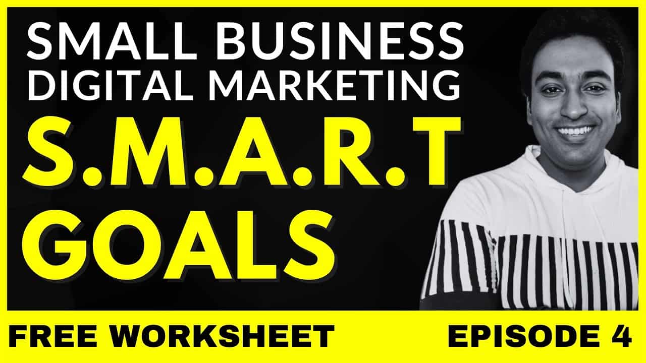S.M.A.R.T GOALS For Small Business Digital Marketing (Free Worksheet)