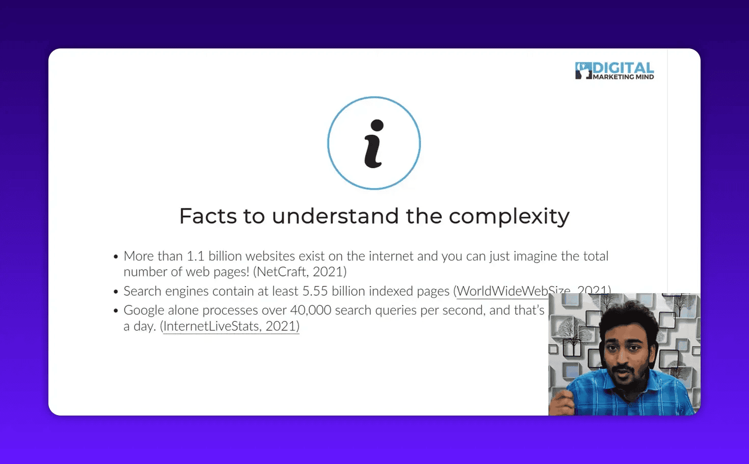 Clear presentation slide 'Facts to understand the complexity' showing bullets about number of websites, indexed pages and search queries; small presenter inset at bottom right that does not obscure the text.